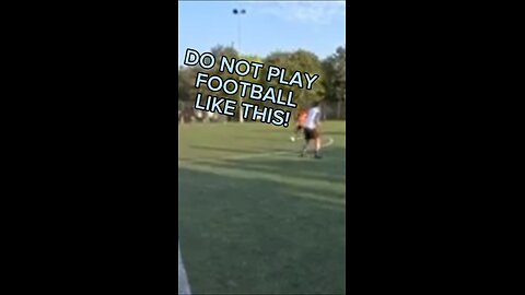 DO NOT play football like this!!!