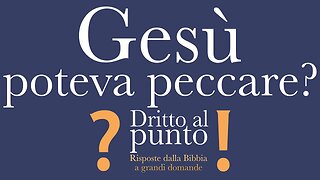 Gesù poteva peccare? - Dritto al punto