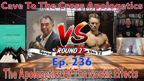 The Apologetics Of The Noetic Effects - Ep.236 - Apologetics By John Frame - Appendix - Part 2