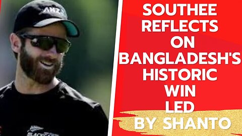 Southee reflects on Bangladesh's historic win led by Shanto...CRICKET NEWS