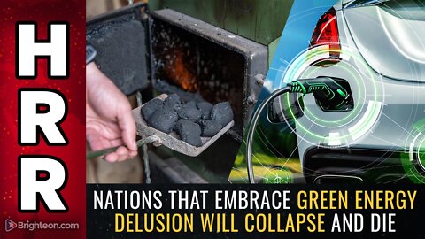 Nations that embrace green energy delusion will COLLAPSE and DIE