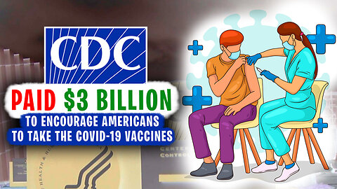 Unveiling the CDC's $3 Billion Bribe: Community Organizations, Churches and Pastors Were Paid to Lie to You About the Safety of the Covid-19 Vaccines
