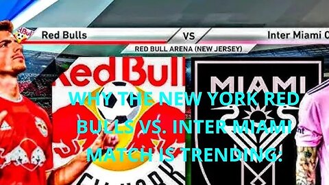 why🤔 the New York Red Bulls vs. Inter Miami match is trending!😱😱😱🫡