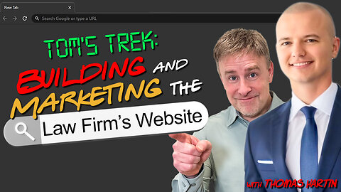 Tom’s Trek: Building and Marketing the Law Firm’s Website (Ep #2)