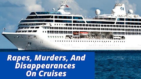 Crimes On Cruise Ships - Rapes, Murders, Disappearances, And The Cover-Ups