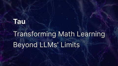 Transforming Math Learning Beyond LLMs' Limits 💎 #TauNet #TauLive #llms #math