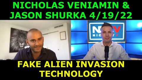NICHOLAS VENIAMIN & JASON SHURKA 4/19/22 - DISCUSSES FAKE ALIEN INVASION TECHNOLOGY