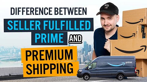 Seller Fulfilled Prime vs. Premium Shipping: What's the difference?
