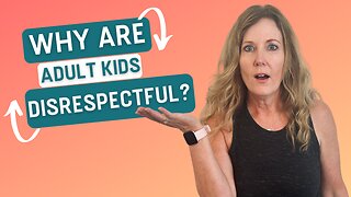 Why Are Adult Kids Disrespectful?