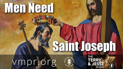 05 Mar 21, The Terry and Jesse Show: Men Need Saint Joseph