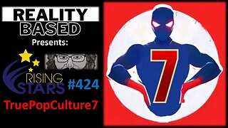 My Thoughts on TruePopCulture7 (Rising Stars #424)