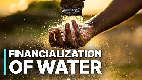 Financialization of Water | Full Documentary