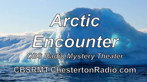 The Arctic Encounter - CBS Radio Mystery Theater