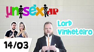 Lord Vinheteiro | Programa Unissex - 14/03/19