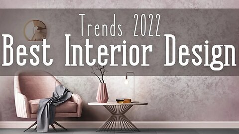 Best Interior Design Trends 2022 / HOME DECOR TRENDS FOR 2022