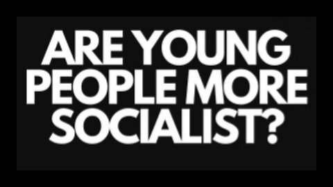Why Young People Becoming More Socialist Doesn't Excite Me As A Communist