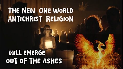 New One World Religion Rising out of the Ashes