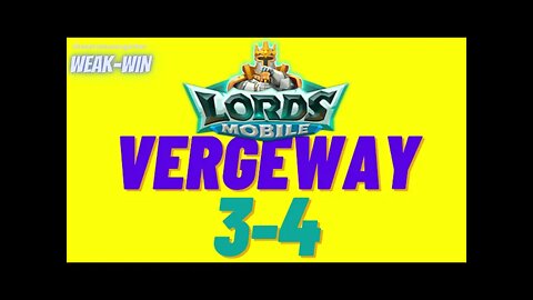 Lords Mobile: WEAK-WIN Vergeway 3-4