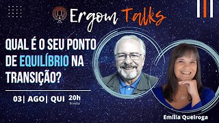 ERGOM TALKS | QUAL É O SEU PONTO DE EQUILÍBRIO NA TRANSIÇÃO? – Ergom Abraham e Emília Queiroga