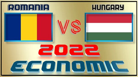 Romania VS Hungary Economic Comparison 2022 Gdp per capita 2021 GDP PPP 2022