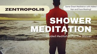 15 Minute Shower Meditation Guided Meditation - Same great meditaiton with hair and face washing!