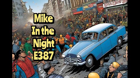 Mike in the Night E387,Mass world Protest, They are waging a war on poor VIA TAXES, INFLATION, BS VAX, BS MANDATES, INTEREST RATE HIKES