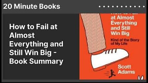 Scott Adams: How to Fail at Almost Everything and Still Win Big - Book Summary (Audio)