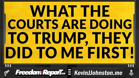 AMERICA IS DOING TO DONALD TRUMP WHAT WAS DONE TO KEVIN J JOHNSTON IN CANADA - ELECTION INTERFERENCE