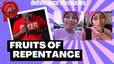 Witness Blac Chyna's Transformation: The Unexpected Fruits of Repentance! #dlvrnce #repentance