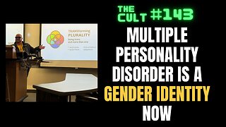 The Cult #143: Multiple Personality (Dissociative) Disorder is a Gender Identity now