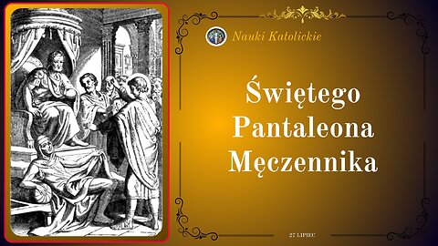 Świętego Pantaleona Męczennika | 27 Lipiec