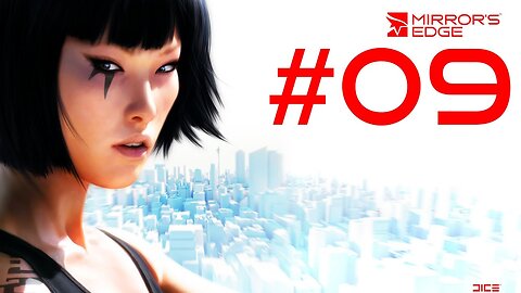 Mirror's edge |09| Vingt minutes à crever au même endroit