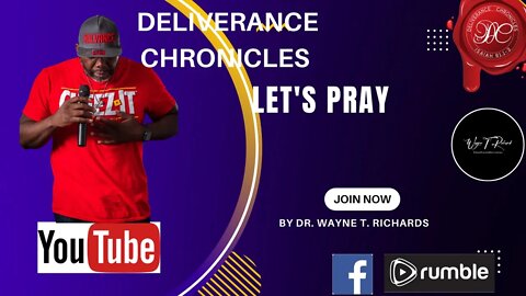 Let's Pray #dlvrnce #deliverance #deliverancechroniclestv #drwaynetrichards #letspray