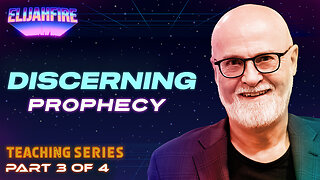 Discerning Prophecy ft. James W. Goll – Part 3 | Teaching Series