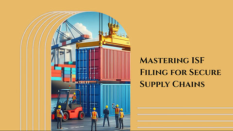 Securing the Global Supply Chain: The Power of ISF Filing and Customs Bonds