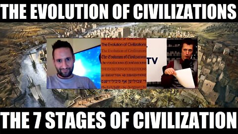 The Evolution Of Civilizations - The 7 Stages Of Civilization