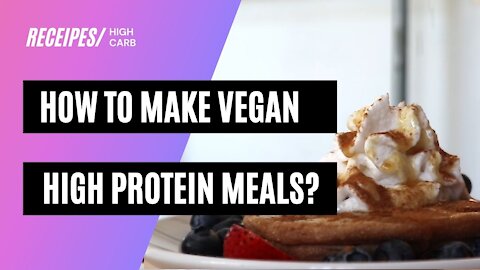 How to make vegan high protein meals?