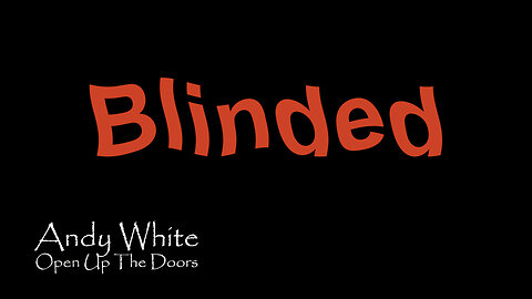 Andy White: Blinded