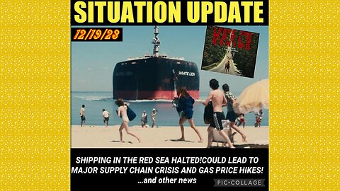 SITUATION UPDATE 12/19/23 - The Red Sea Halted Due To Houthi Strikes On Cargo And Military Ships