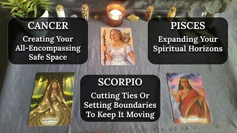 Timestamped Tarot Messages for CANCER, SCORPIO & PISCES - August 2024