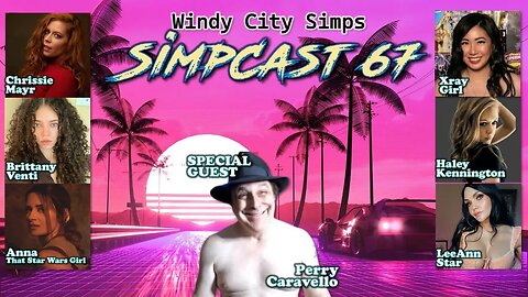 SimpCast 67 - Perry Caravello, LeeAnn Star, Chrissie Mayr, XRay Girl, Brittany Venti, Anna TSWG