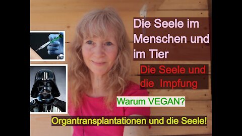 Die Seele des Menschen bei der Impfung/Organtransplantationen/Tierprodukten