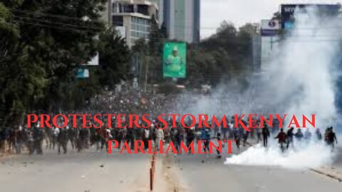 Breaking News: Protesters Storm Kenyan Parliament: What Happened?