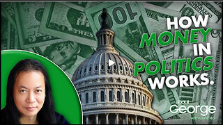 How Money in Politics Works | About GEORGE with Gene Ho Ep. 328