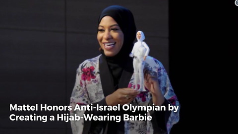 Mattel Honors Anti-Israel Olympian by Creating a Hijab-Wearing Barbie