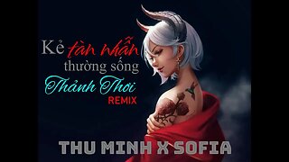 Thu Minh x Sofia - Kẻ Tàn Nhẫn Thường Sống Thảnh Thơi (Ticada Remix)