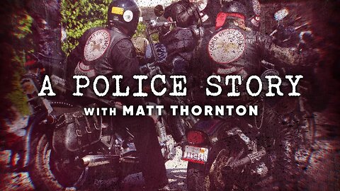 Episode 1: A Police Story | Matt Thornton