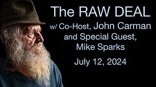 The Raw Deal (12 July 2024) with co-host John Carman and special guest Mike Sparks