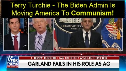 Terry Turchie Fmr FBI Deputy Director - Biden Admin Moving America To Communism