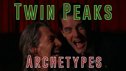 Twin Peaks: Archetypes - Part 3